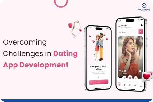 Overcoming Challenges in Dating App Development